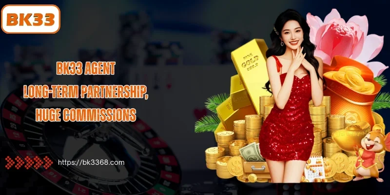 BK33 Agent Program: Long-term Partnership with High Commissions