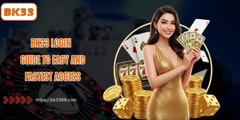 BK33 Login - Guide to Easy and Fastest Access