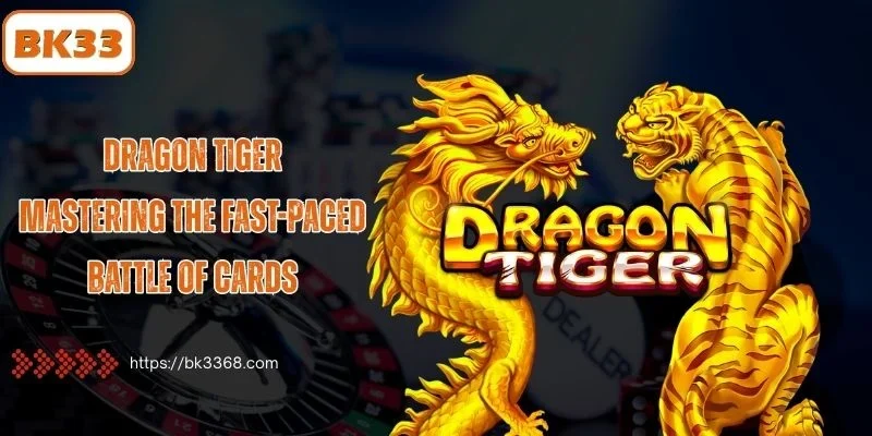 Dragon Tiger: Mastering the Fast-Paced Battle of Cards