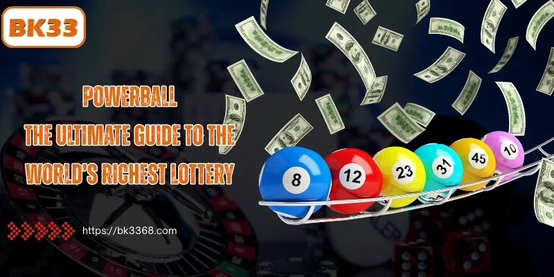 Powerball - The Ultimate Guide to the World’s Richest Lottery