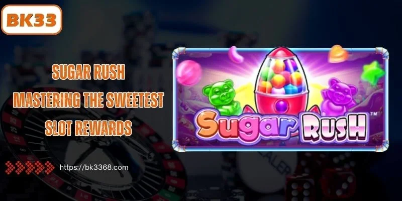 Sugar Rush: Mastering the Sweetest Slot Rewards