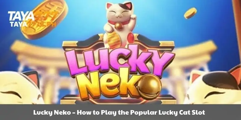 Lucky Neko – A Guide to Playing the Popular Lucky Cat Slot Game